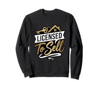 Licensed To Sell Realtor Real Estate Agent Sweatshirt