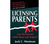 Licensing Parents : Can We Prevent Child Abuse And Neglect?