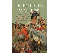 Licentious Worlds: Sex and Exploitation in Global Empires