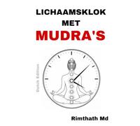 Lichaamsklok met Mudra's: Dutch Edition (Holistische genezing)
