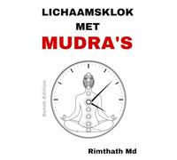 Lichaamsklok met Mudra's: Dutch Edition (Holistische genezing)