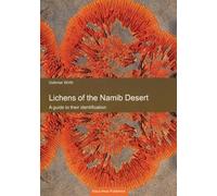 Lichens of the Namib Desert: A guide to their identification