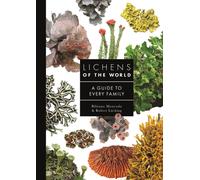 Lichens of the World: A Guide to Every Family