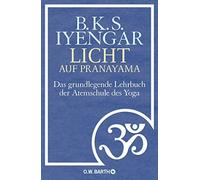 Licht auf Pranayama: Das grundlegende Lehrbuch , Iyengar, Mohring.