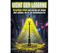 Licht der Laterne: Streetlight-Effekt und warum wir immer dort suchen, wo es am einfachsten ist