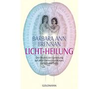 Licht-Heilung: Der Prozeß der Genesung auf allen Ebenen von Körper, Gefühl und Geist