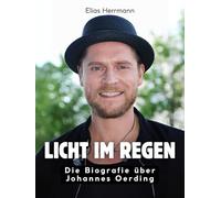 Licht im Regen: Die Biografie über Johannes Oerding. Komplett in Farbe
