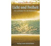 Licht und Freiheit: Kleiner Leitfaden für die Meditation