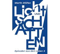 Licht und Schatten: Episoden aus dem Leben 3