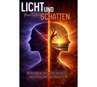 Licht und Schatten: Mein Leben zwischen Rausch, Abschied und Vaterglück