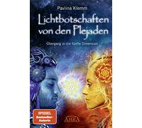 Lichtbotschaften von den Plejaden 01: Übergang in die fünfte Dimension