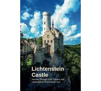 Lichtenstein Castle: Echoes of History, Visions of Tomorrow: Journey Through Time, Culture, and Landscape on the Swabian Jura