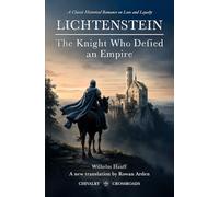 LICHTENSTEIN: The Knight Who Defied an Empire: A classic historical romance on love and loyalty (Chivalry Crossroads)