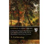 Lichtentag Paragon Shorthand: A Vast Improvement in the Art of Shorthand: Seven Easy Lessons