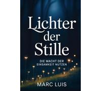 Lichter der Stille: Die Macht der Einsamkeit nutzen