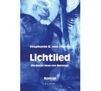 Lichtlied: Die letzte Hexe von Marengo. Roman