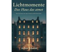 Lichtmomente - Das Haus das atmet: Eine Cozy Fantasy über Angst, Vertrauen und Mut für das Leben