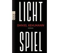 Lichtspiel: Roman | "Ein Geniestreich von einem, Kehlmann, Kehlmann,.