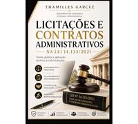 Licitações de Contratos Administrativos na Lei nº 14.133/2021: Teoria, prática e aplicação da Nova Lei de Licitações