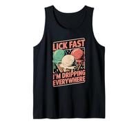 Lick Fast I'm Dripping Everywhere Ice Cream Funny Quote Tank Top