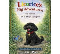 Licorice's Big Adventures: A Tale of a Cat-Dog Cockapoo: A Heartwarming Dog and Cat Story About Courage, Wildlife, and Finding Home (Children's Books that Sing)