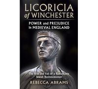 Licoricia of Winchester: Power and Prejudice in Medieval England