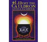 Lid Off the Cauldron: Handbook for Witches