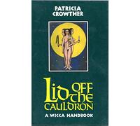 Lid Off the Cauldron: Handbook for Witches
