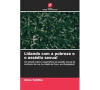 Lidando com a pobreza e o assédio sexual: Um estudo sobre a experiência de assédio sexual de mulheres de rua na cidade de Daca, em Bangladesh