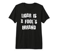 Lidar is a Fool's Errand Premium T-Shirt