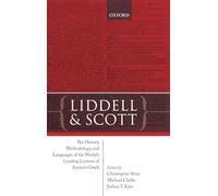 Liddell and Scott: The History, Methodology, and Languages of the World's Leading Lexicon of Ancient Greek