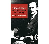 Liddell Hart and the Weight of History (Cornell Studies in Security Affairs)