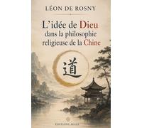 L'idée de Dieu dans la philosophie religieuse de la Chine - Version Illustrée