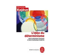 L'Idée du déterminisme dans la physique classique et dans la physique moderne (Biblio essais)