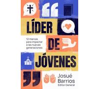 Líder de Jóvenes: 12 Marcas Para Impactar a Las Nuevas Generaciones