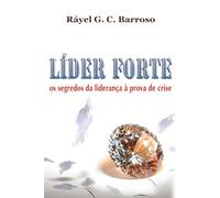 Líder Forte - os segredos da liderança à prova de crise