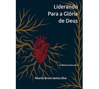 Liderando Para a Glória de Deus: Um Manual Para Meus Filhos