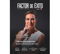 Liderar con propósito: la nueva definición del éxito. Edición #21 Chile (Revista Factor de Éxito Chile)