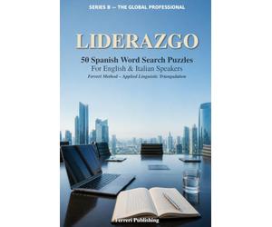 Liderazgo: 50 Spanish Word Search Puzzles for English and Italian Speakers - Ferreri Method, Applied Linguistic Triangulation (The Global Professional)