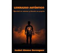 LIDERAZGO AUTÉNTICO: Autoridad sin máscaras y dirección con propósito