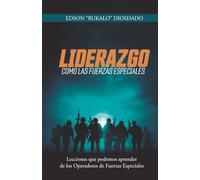 Liderazgo como las Fuerzas Especiales: Lecciones que podemos aprender de las Fuerzas Especiales