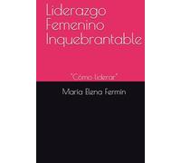 Liderazgo Femenino Inquebrantable: "Cómo liderar con elegancia, propósito y fe después de los 45")