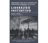 Liderazgo Instintivo: Trabajando con los 27 Subtipos del Eneagrama Awareness to Action