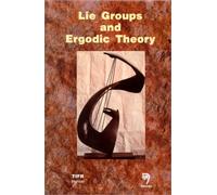 Lie Groups and Ergodic Theory: Proceedings of the International Colloquium, Mumbai 1996 (TATA INSTITUTE OF FUNDAMENTAL RESEARCH, BOMBAY// STUDIES IN MATHEMATICS)
