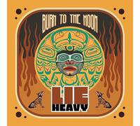 Lie Heavy - Burn To The Moon [VINYL]