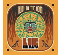 Lie Heavy - Burn To The Moon [VINYL]