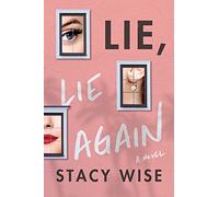 Lie, Lie Again: A Novel