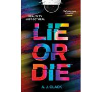 Lie or Die: A dark, reality-TV based YA thriller, perfect for fans of The Traitors!