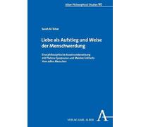 Liebe als Aufstieg und Weise der Menschwerdung: Eine philosophische Auseinandersetzung mit Platons Symposion und Meister Eckharts Vom edlen Menschen"