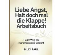Liebe Angst Halt Doch mal Die Klappe! Arbeitsbuch: Heller Weg bei Klara Hanstein's Einsicht